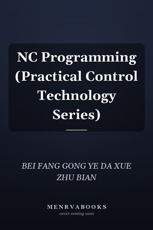 NC Programming (Practical Control Technology Series)