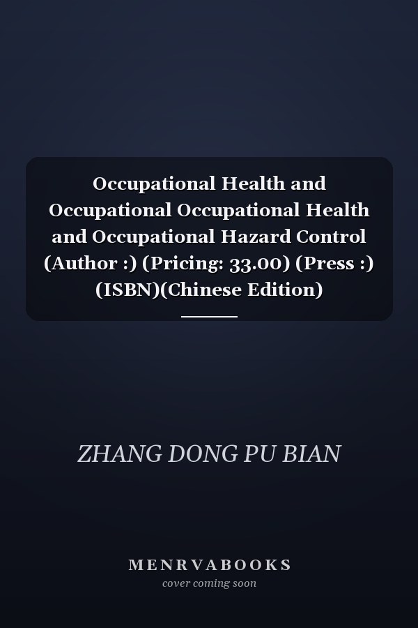 Occupational Health and Occupational Occupational Health and Occupational Hazard Control (Author :) (Pricing: 33.00) (Press :) (ISBN)(Chinese Edition)