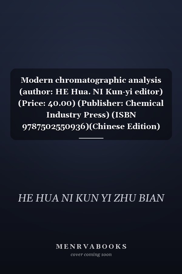 Modern chromatographic analysis (author: HE Hua. NI Kun-yi editor) (Price: 40.00) (Publisher: Chemical Industry Press) (ISBN 9787502550936)(Chinese Edition)