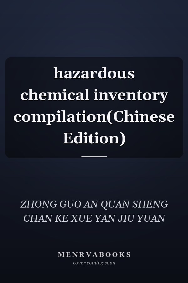 hazardous chemical inventory compilation(Chinese Edition)