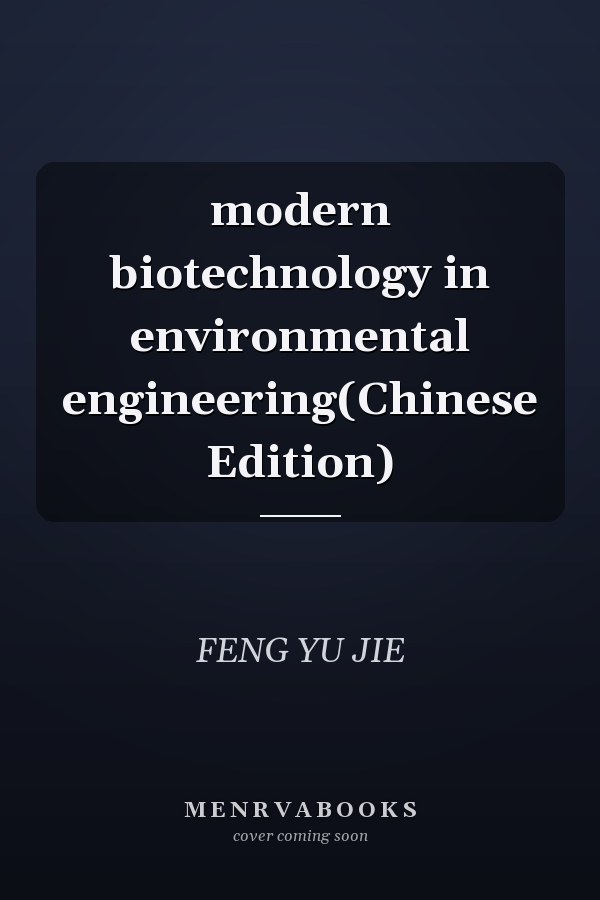 modern biotechnology in environmental engineering(Chinese Edition)
