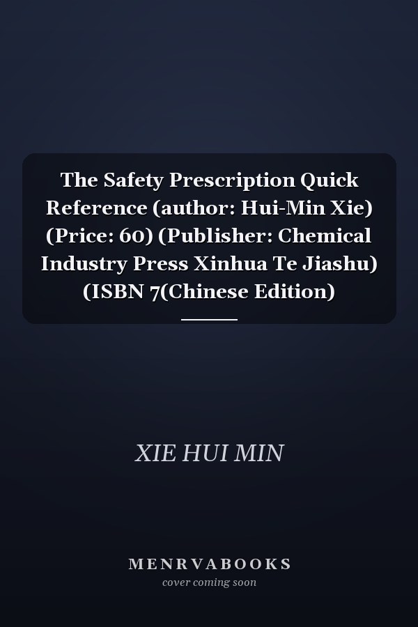 The Safety Prescription Quick Reference (author: Hui-Min Xie) (Price: 60) (Publisher: Chemical Industry Press Xinhua Te Jiashu) (ISBN 7(Chinese Edition)