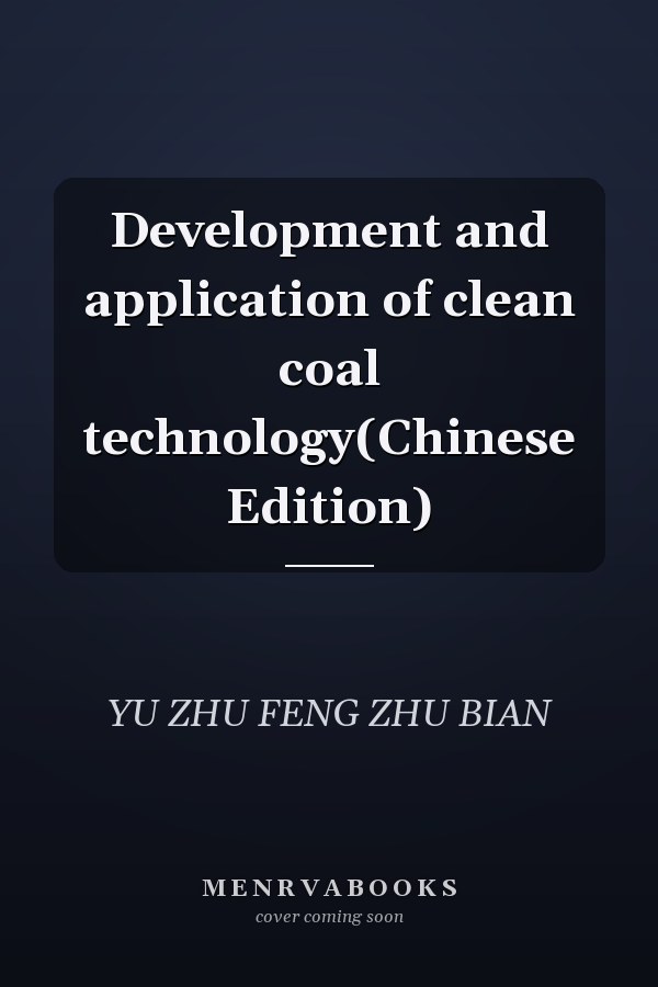 Development and application of clean coal technology(Chinese Edition)