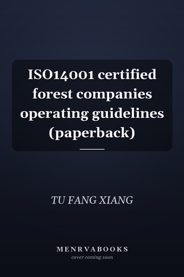 ISO14001 certified forest companies operating guidelines (paperback)