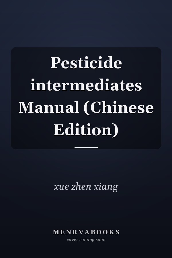 Pesticide intermediates Manual (Chinese Edition)