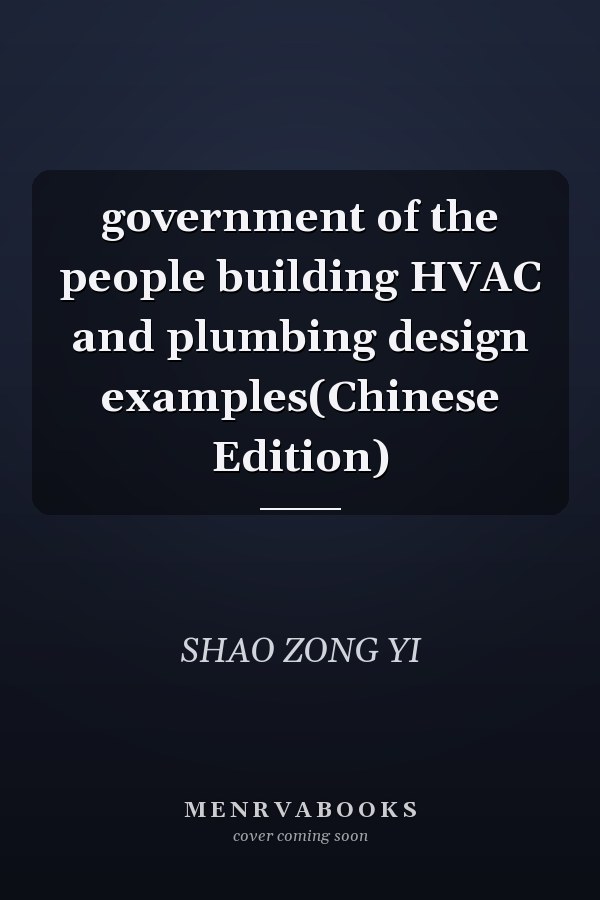 government of the people building HVAC and plumbing design examples(Chinese Edition)