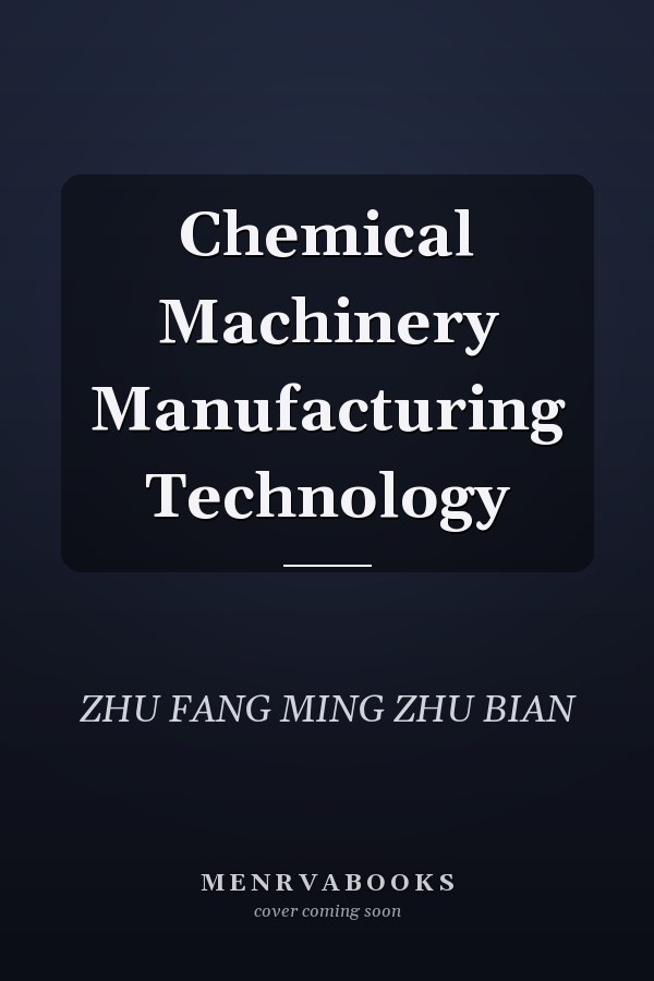 Chemical Machinery Manufacturing Technology