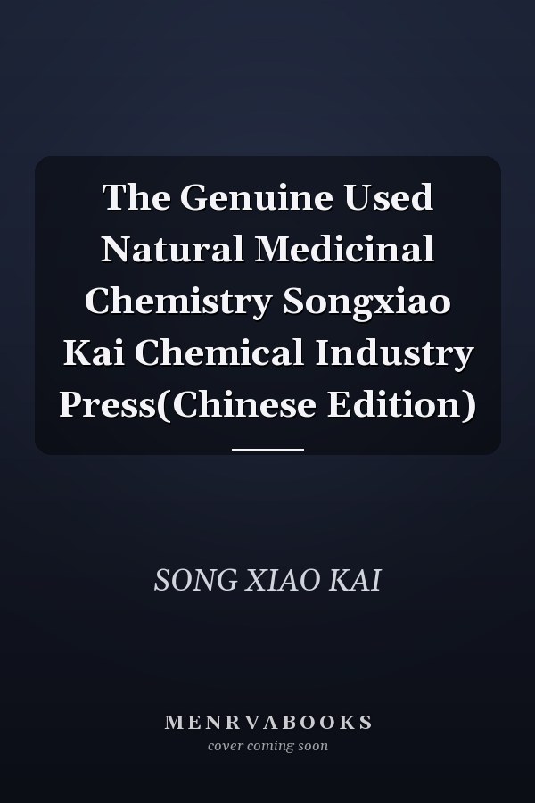 The Genuine Used Natural Medicinal Chemistry Songxiao Kai Chemical Industry Press(Chinese Edition)