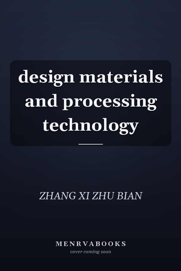 design materials and processing technology