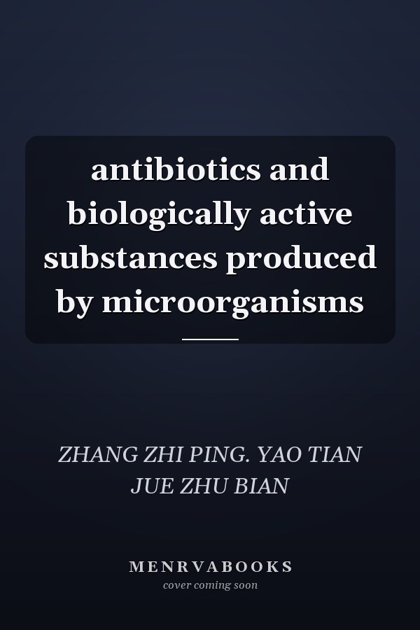antibiotics and biologically active substances produced by microorganisms