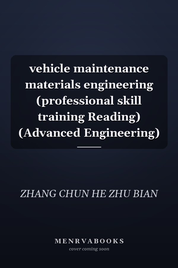 vehicle maintenance materials engineering (professional skill training Reading) (Advanced Engineering)