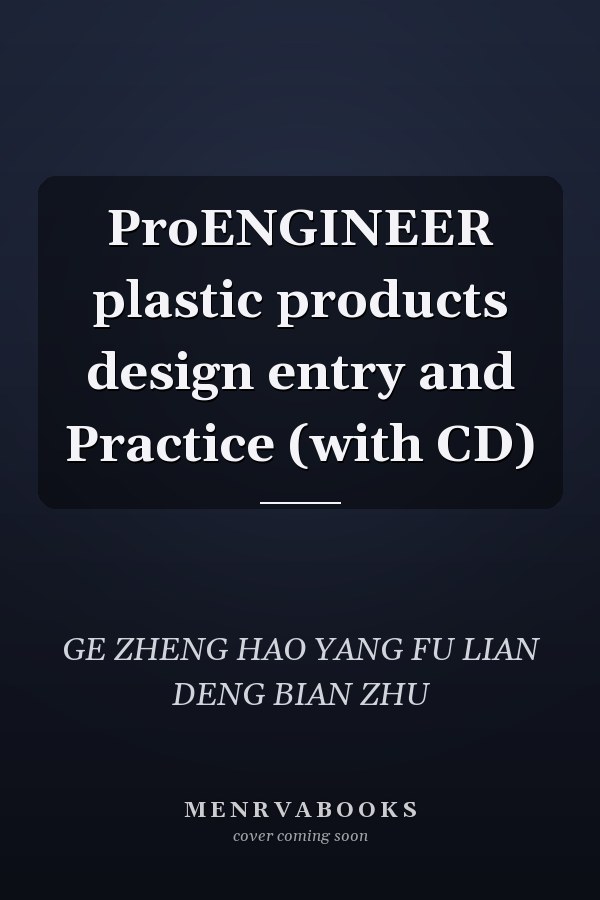 ProENGINEER plastic products design entry and Practice (with CD)