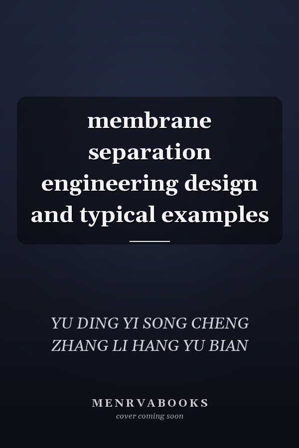 membrane separation engineering design and typical examples