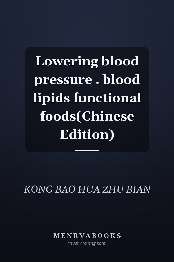Lowering blood pressure . blood lipids functional foods(Chinese Edition)