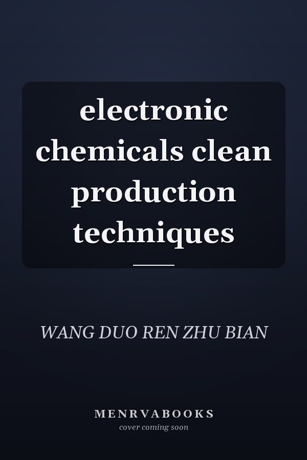 electronic chemicals clean production techniques