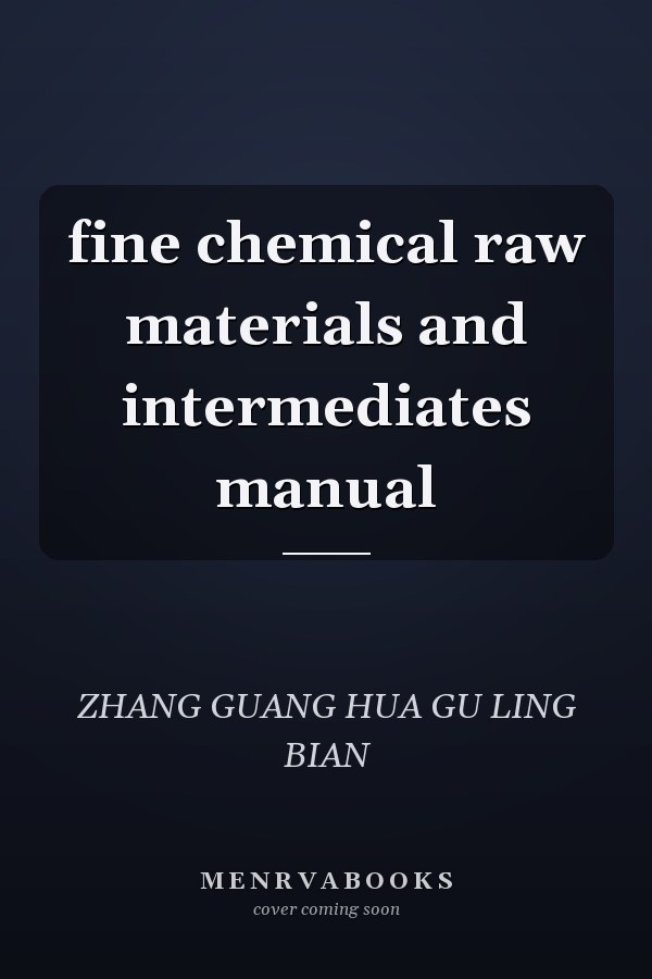 fine chemical raw materials and intermediates manual