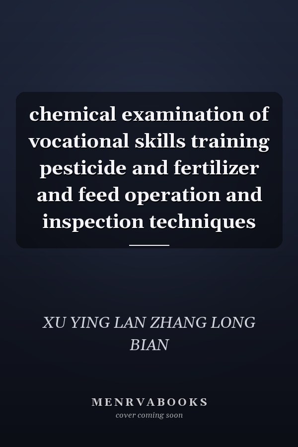 chemical examination of vocational skills training pesticide and fertilizer and feed operation and inspection techniques