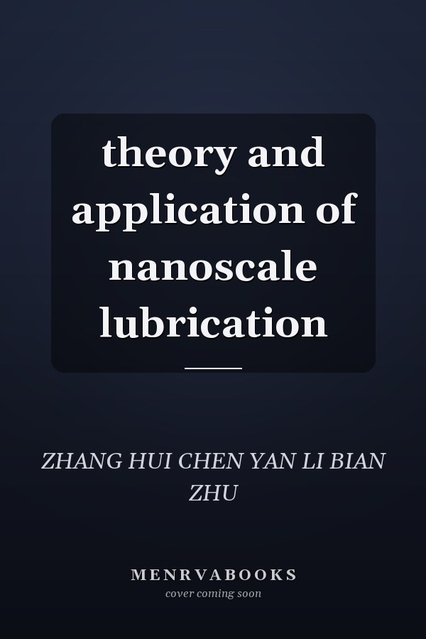 theory and application of nanoscale lubrication