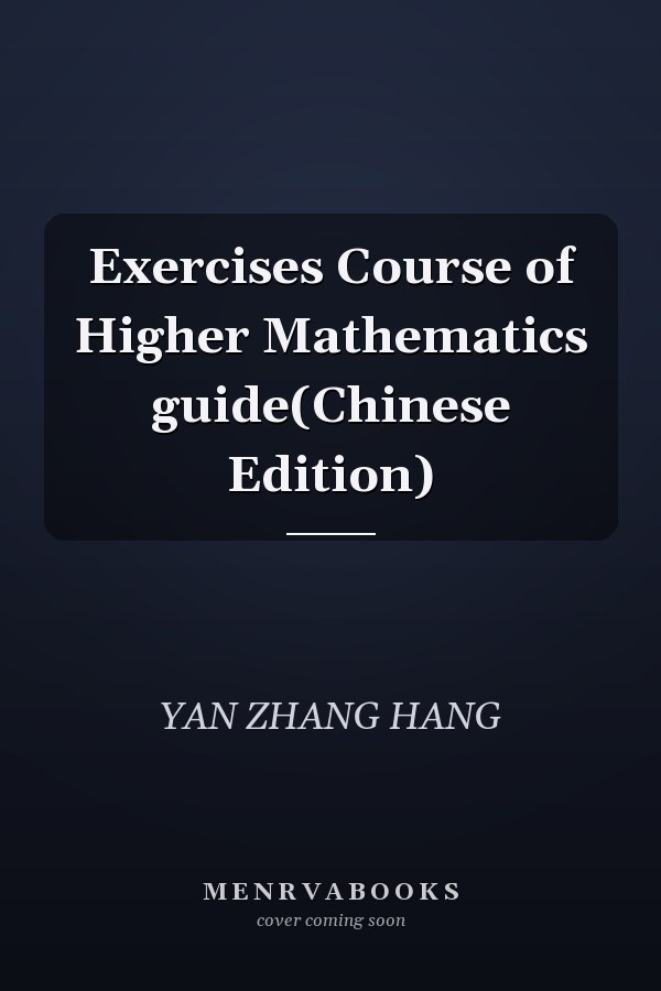 Exercises Course of Higher Mathematics guide(Chinese Edition)