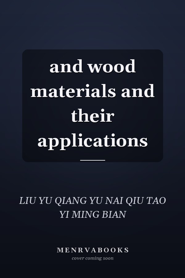 and wood materials and their applications