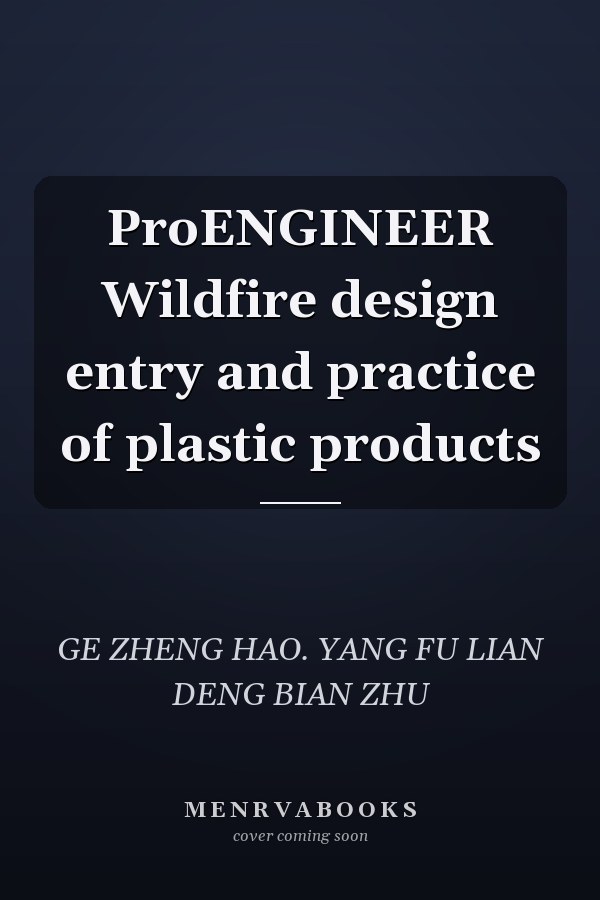 ProENGINEER Wildfire design entry and practice of plastic products