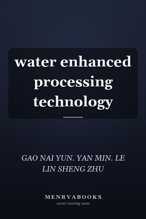 water enhanced processing technology