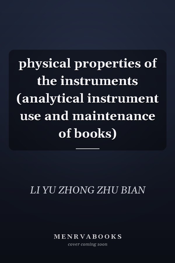 physical properties of the instruments (analytical instrument use and maintenance of books)