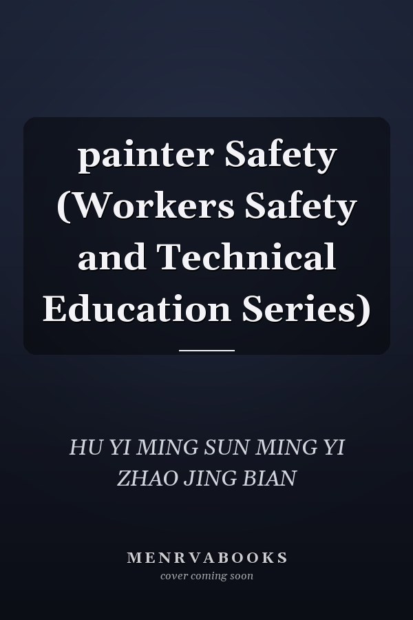 painter Safety (Workers Safety and Technical Education Series)