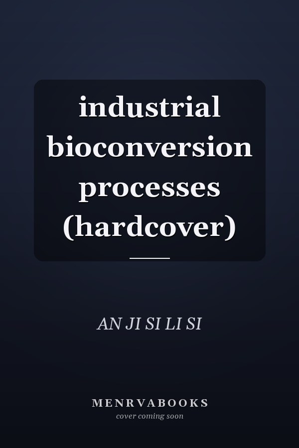 industrial bioconversion processes (hardcover)