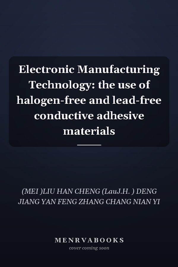 Electronic Manufacturing Technology: the use of halogen-free and lead-free conductive adhesive materials