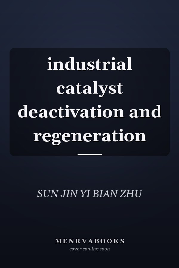 industrial catalyst deactivation and regeneration