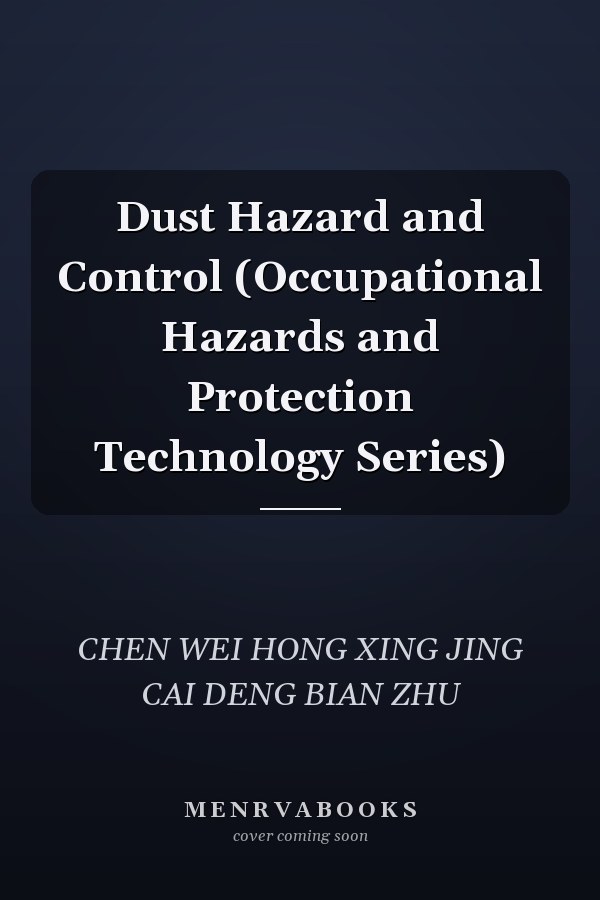 Dust Hazard and Control (Occupational Hazards and Protection Technology Series)