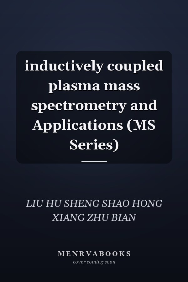 inductively coupled plasma mass spectrometry and Applications (MS Series)