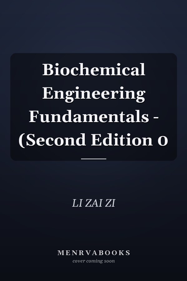 Biochemical Engineering Fundamentals - (Second Edition 0
