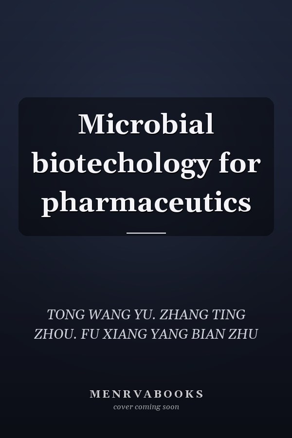 Microbial biotechology for pharmaceutics