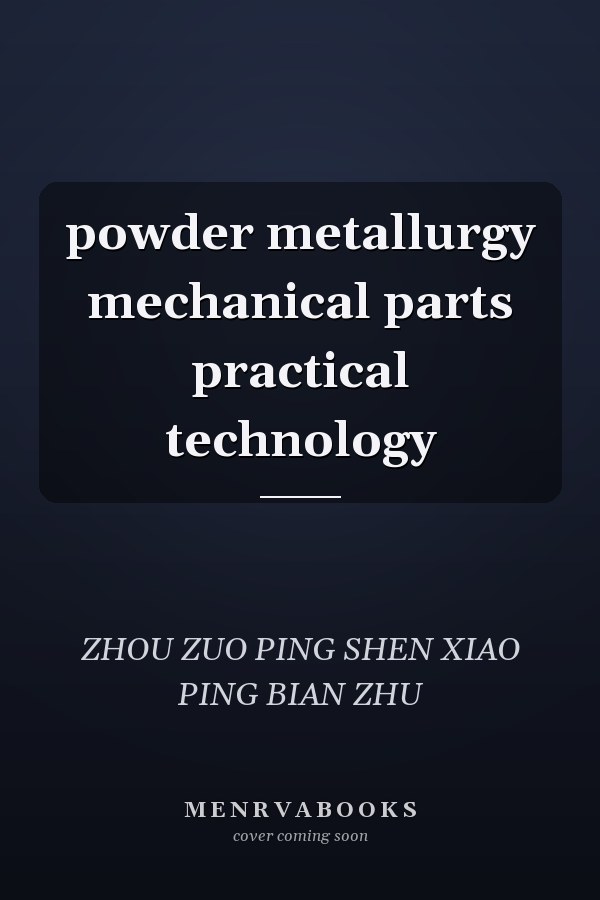 powder metallurgy mechanical parts practical technology
