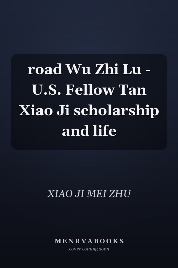 road Wu Zhi Lu - U.S. Fellow Tan Xiao Ji scholarship and life