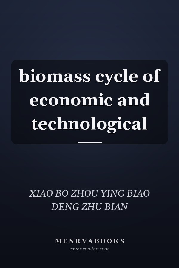 biomass cycle of economic and technological