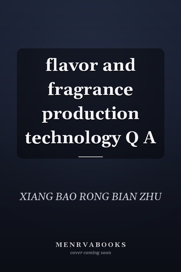 flavor and fragrance production technology Q A