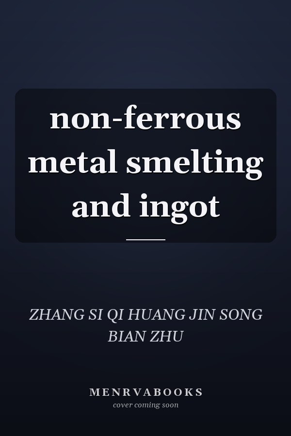 non-ferrous metal smelting and ingot