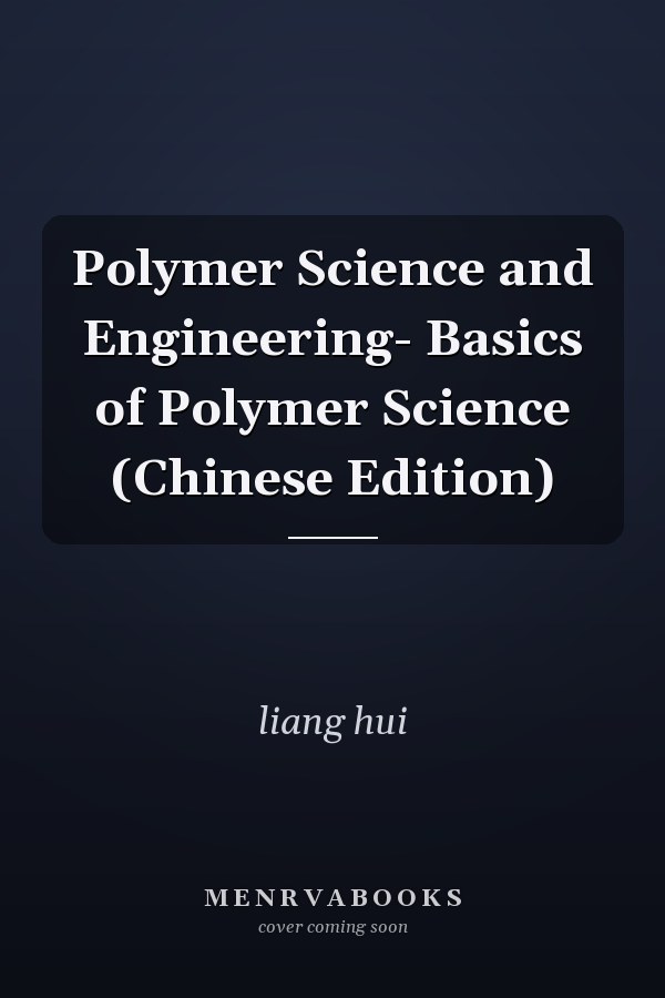 Polymer Science and Engineering- Basics of Polymer Science (Chinese Edition)