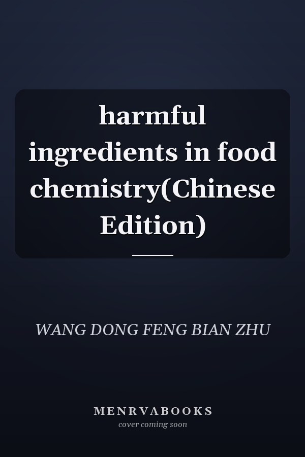 harmful ingredients in food chemistry(Chinese Edition)