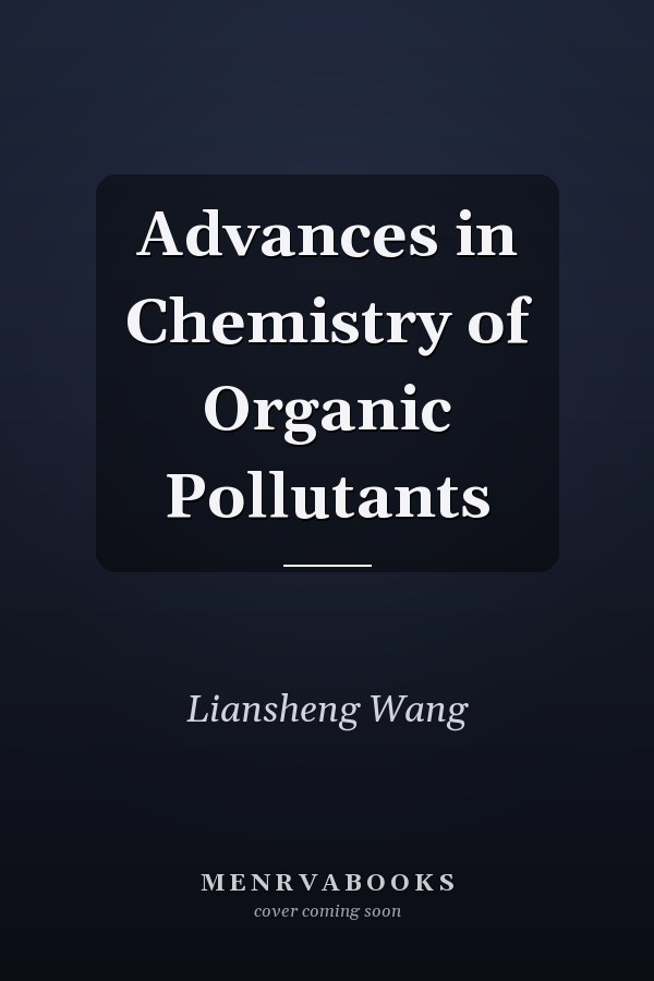 Advances in Chemistry of Organic Pollutants