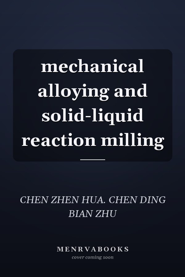 mechanical alloying and solid-liquid reaction milling