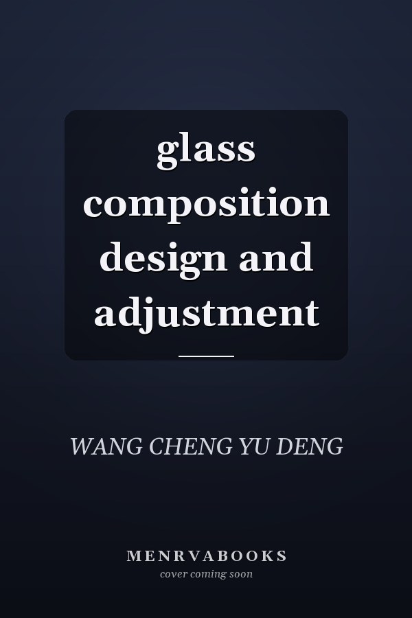 glass composition design and adjustment