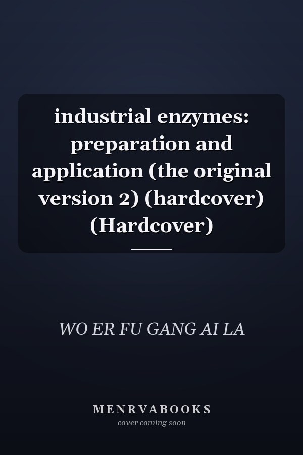 industrial enzymes: preparation and application (the original version 2) (hardcover) (Hardcover)