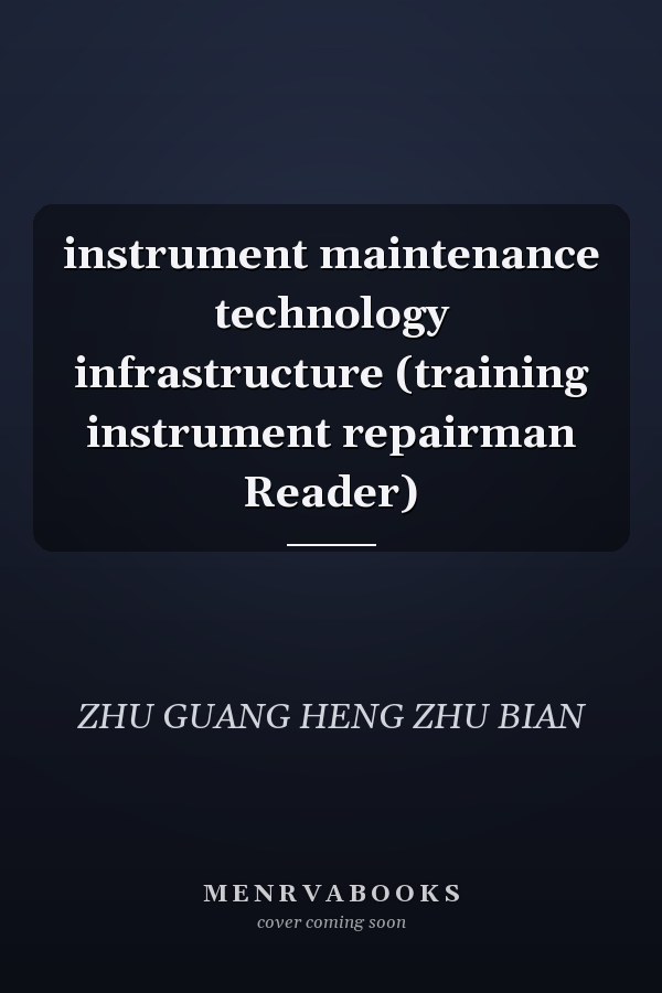 instrument maintenance technology infrastructure (training instrument repairman Reader)