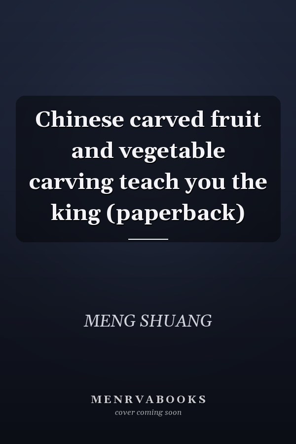 Chinese carved fruit and vegetable carving teach you the king (paperback)