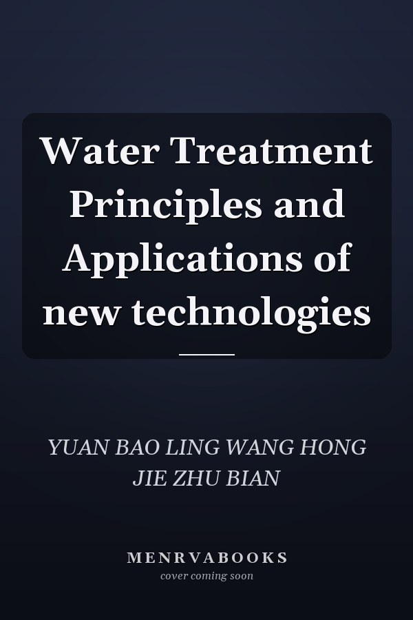 Water Treatment Principles and Applications of new technologies