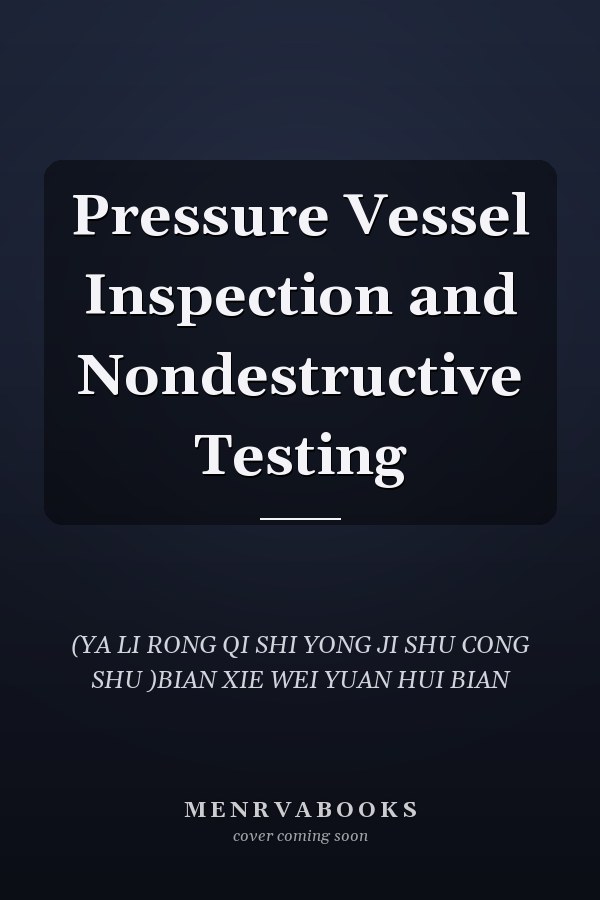 Pressure Vessel Inspection and Nondestructive Testing